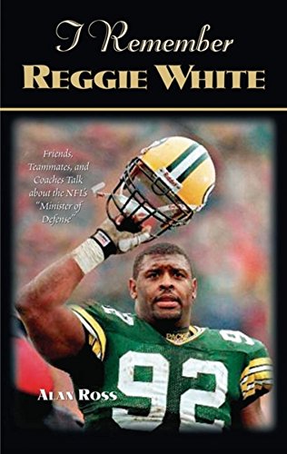 Beispielbild fr I Remember Reggie White: Friends, Teammates, And Coaches Talk About the Nfl's "Minister of Defense" zum Verkauf von Ergodebooks