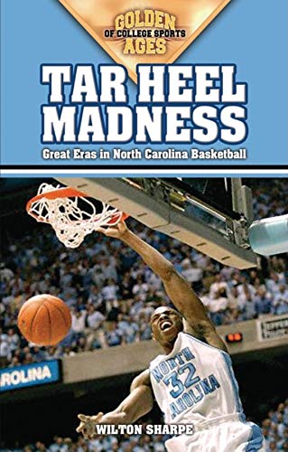 Imagen de archivo de Tar Heel Madness: Great Eras in North Carolina Basketball a la venta por ThriftBooks-Dallas