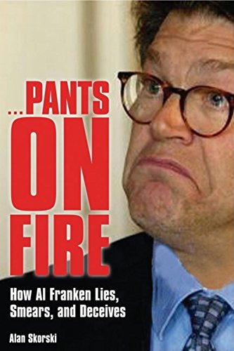 Stock image for Pants on Fire: How Al Franken Lies, Smears, and Deceives for sale by Wonder Book