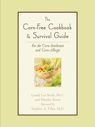 9781581824827: Corn-Free Cookbook and Survival Guide: For the Corn-Intolerant and Corn-Allergic