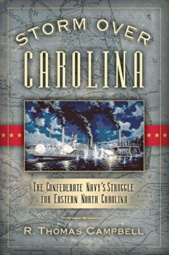 9781581824865: Storm Over Carolina: The Confederate Navy's Struggle for Eastern North Carolina