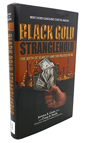Imagen de archivo de Black Gold Stranglehold : The Myth of Scarcity and the Politics of Oil a la venta por Better World Books
