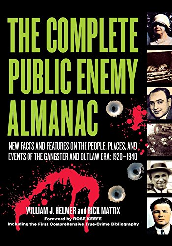 Stock image for The Complete Public Enemy Almanac: New Facts and Features on the People, Places, and Events of the Gangsters and Outlaw Era, 1920-1940 for sale by HPB-Movies