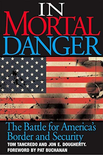 Beispielbild fr In Mortal Danger: The Battle for America's Border and Security zum Verkauf von Gulf Coast Books