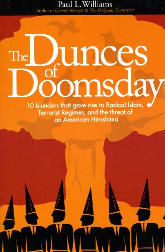 Beispielbild fr Dunces of Doomsday: 10 Blunders That Gave Rise to Radical Islam, Terrorist Regimes, and the Threat of an American Hiroshima zum Verkauf von Wonder Book