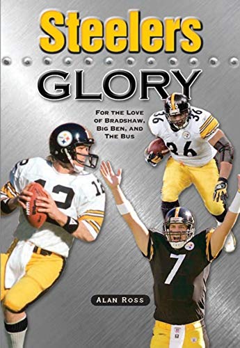 Beispielbild fr Steelers Glory : For the Love of Bradshaw, Big Ben and the Bus zum Verkauf von Better World Books