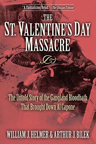 9781581825497: The St. Valentine's Day Massacre: The Untold Story of the Gangland Bloodbath That Brought Down Al Capone