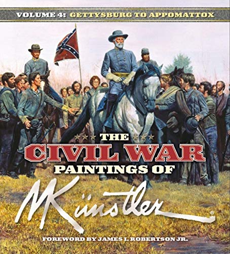 The Civil War Paintings of Mort KÃ¼nstler Volume 4: Gettysburg to Appomattox (9781581825596) by Kunstler, Mort