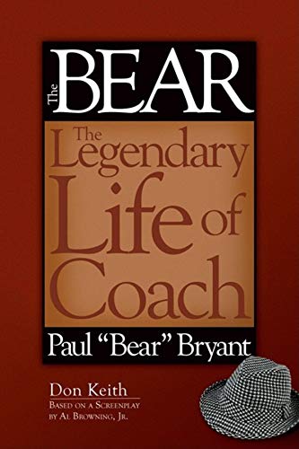 Beispielbild fr Bear The Legendary Life of Coach Paul "Bear" Bryant zum Verkauf von SecondSale