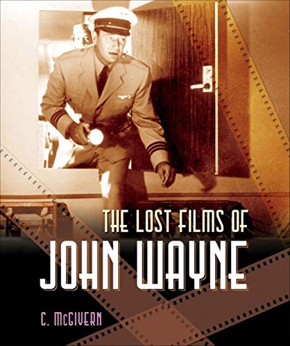 Imagen de archivo de The Lost Films of John Wayne a la venta por ThriftBooks-Dallas
