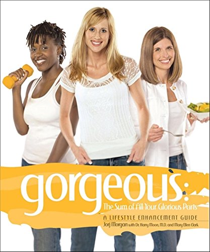 Stock image for Gorgeous, the Sum of All Your Glorious Parts: A Lifestyle Enhancement Guide for sale by Stephen White Books