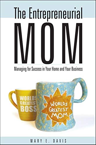 9781581825916: The Entrepreneurial Mom: Managing for Success in Your Home and Your Business