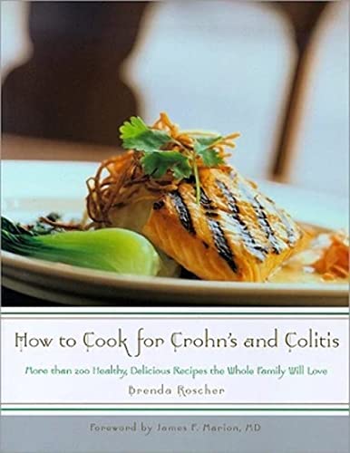Imagen de archivo de How to Cook for Crohn's and Colitis: More Than 200 Healthy, Delicious Recipes the Wole Family Will Love a la venta por Greener Books