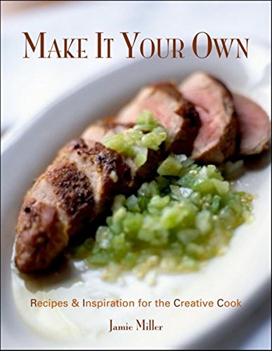 Imagen de archivo de Make It Your Own: Recipes & Inspiration for the Creative Cook a la venta por THEVILLAGEBOOKSTORE