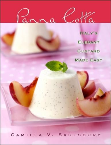 Beispielbild fr Panna Cotta: Italys Elegant Custard Made Easy zum Verkauf von Zoom Books Company