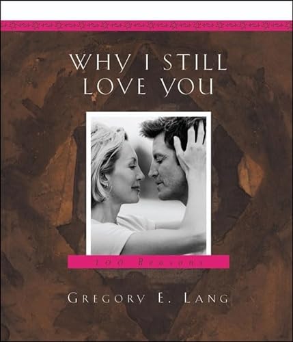 Stock image for Why I Still Love You: 100 Reasons for sale by SecondSale