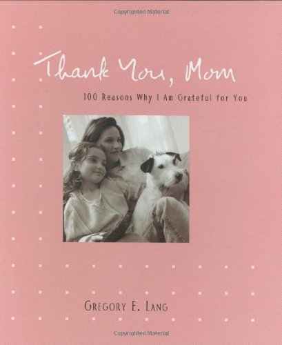 Beispielbild fr Thank You, Mom: 100 Reasons Why I'm Grateful for You zum Verkauf von AwesomeBooks