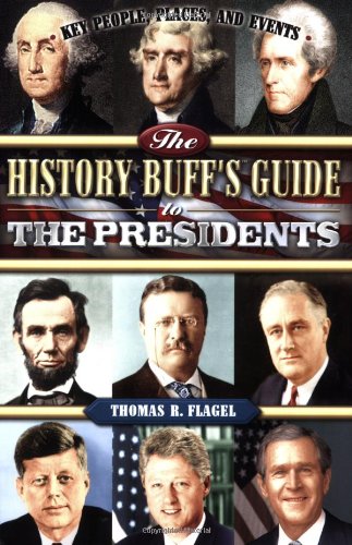 Imagen de archivo de The History Buff's Guide to the Presidents : Key People, Places, and Events a la venta por Better World Books