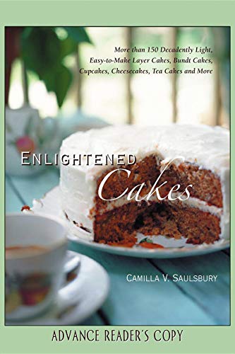 Stock image for Enlightened Cakes: More Than 100 Decadently Light Layer Cakes, Bundt Cakes, Cupcakes, Cheesecakes, and More, All with Less Fat and Fewer Calories for sale by SecondSale