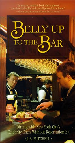 Stock image for Belly Up to the Bar: Dining with New York City's Celebrity Chefs Without Reservation(s) for sale by Bookmans