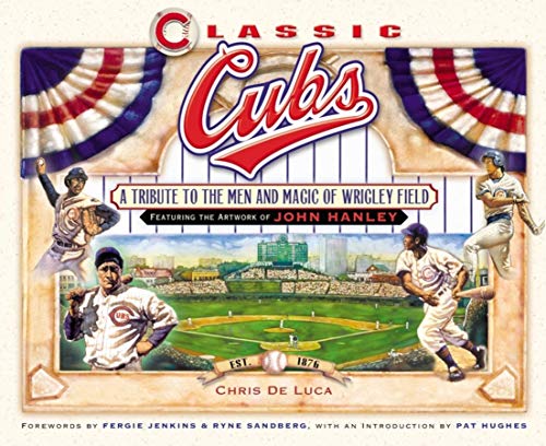 Imagen de archivo de Classic Cubs: A Tribute to the Men and Magic of Wrigley Field a la venta por HPB-Ruby