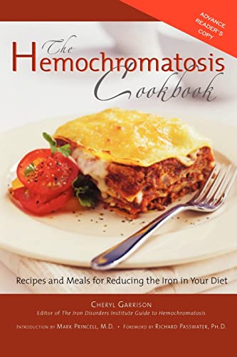 The Hemochromatosis Cookbook: Recipes and Meals for Reducing the Absorption of Iron in Your Diet (9781581826487) by Garrison, Cheryl