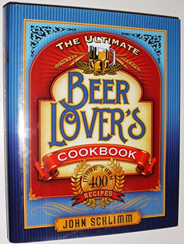 9781581826517: The Ultimate Beer Lover's Cookbook: More Than 400 Recipes