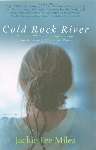 Imagen de archivo de Cold Rock River : A Powerful Story of Family, Love, and Loss That Will Keep You up into the Wee Hours. Absolutely Wonderful! Beautifully Told and Straight from the Heart of an Exquisitely Talented Writer a la venta por Better World Books