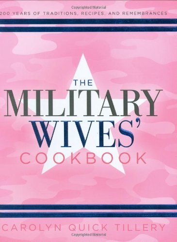 Stock image for The Military Wives' Cookbook: 200 Years of Traditions, Recipes, and Remembrances for sale by Goodwill of Colorado