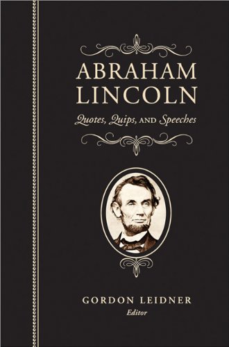 Beispielbild fr Abraham Lincoln: Quotes, Quips, and Speeches zum Verkauf von SecondSale