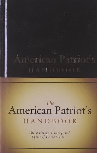 Stock image for The American Patriot's Handbook: The Writings, History, and Spirit of a Free Nation for sale by Front Cover Books