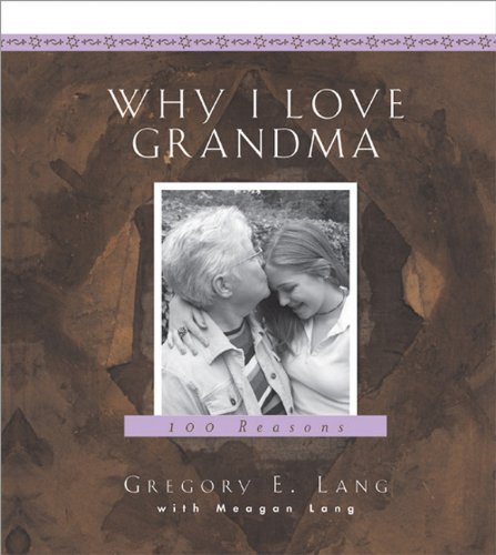 Imagen de archivo de Why I Love Grandma : 100 Reasons a la venta por Better World Books: West
