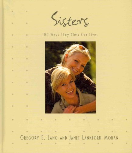 Beispielbild fr Sisters : 100 Ways They Bless Our Lives zum Verkauf von Better World Books