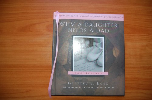 Imagen de archivo de Why A Daughter Needs a Dad a la venta por Better World Books: West