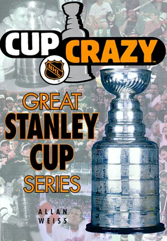 Stock image for Cup Crazy: Great Stanley Cup Series (Coolest Books on Earth : Nhl Books) for sale by Irish Booksellers