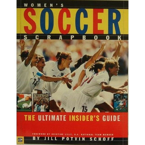 9781581840896: Women's Soccer Scrapbook: The Ultimate Insider's Guide