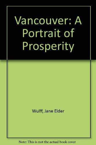 Beispielbild fr Vancouver: A Portrait of Prosperity zum Verkauf von Ullmanbooks