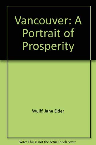 Stock image for Vancouver: A Portrait of Prosperity for sale by Ullmanbooks