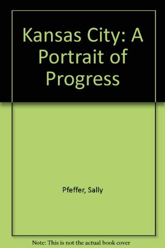 Stock image for Kansas City: A Portrait of Progress for sale by HPB-Ruby