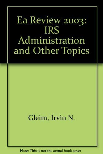 EA Review Part 4: IRS Administration and Other Topics : 2003 Exam Edition