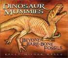 Beispielbild fr Dinosaur Mummies : Beyond Bare-Bone Fossils zum Verkauf von Better World Books: West