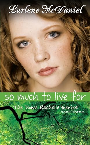 Stock image for So Much to Live For: The Dawn Rochelle Series, Book Three (Lurlene McDaniel Books) for sale by Reliant Bookstore