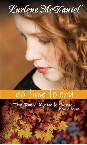 No Time to Cry: The Dawn Rochelle Series, Book Four (Lurlene McDaniel Books) (9781581960068) by McDaniel, Lurlene N.