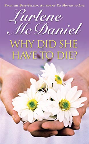 Why Did She Have to Die? (Lurlene McDaniel Books) (9781581960297) by McDaniel, Lurlene N.