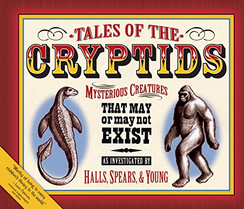 Tales of the Cryptids: Mysterious Creatures That May or May Not Exist (9781581960495) by Halls, Kelly Milner; Spears, Rick C.; Young, Roxyanne