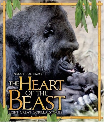 9781581960549: Nancy Roe Pimm's Heart of the Beast: Eight Great Gorilla Stories