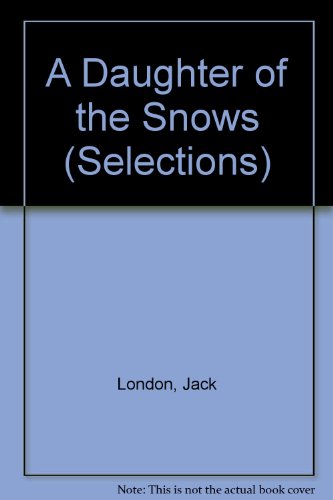 A Daughter of the Snows (Selections) (9781582017099) by London, Jack; Yohn, F. C.