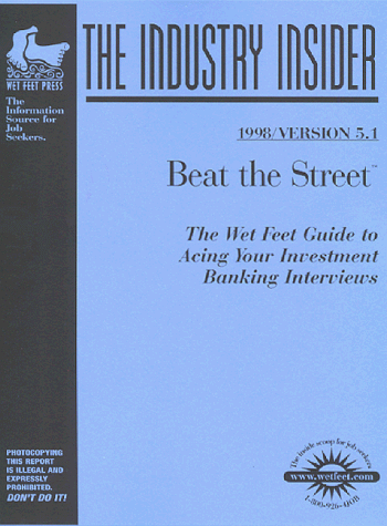 9781582070605: Beat the Street: The Wetfeet.Com Insider Guide to Acing Your Investment Banking Interviews (Wetfoot.Com Insider Guide)