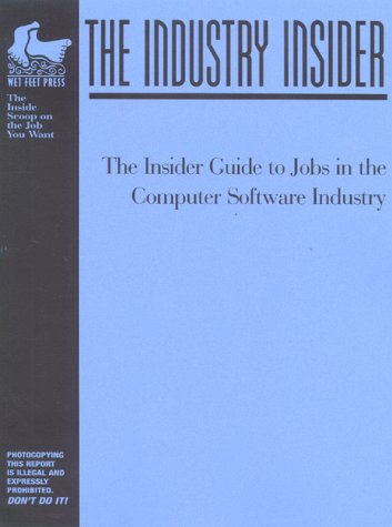The Insider Guide to Jobs in the Computer Software Industry (The WetFeet.com Insider Guide) (Wetfoot.Com Insider Guide) (9781582070735) by WetFeet