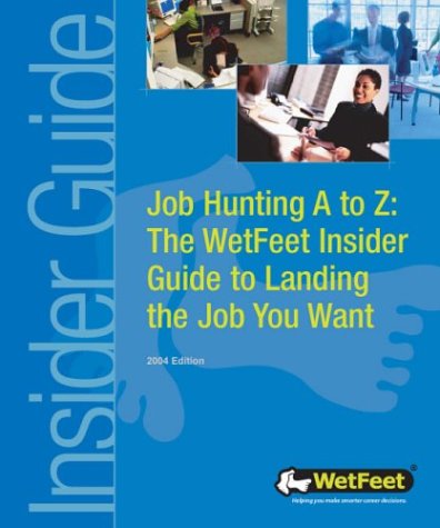 Beispielbild fr Job Hunting A to Z: The WetFeet Insider Guide to Landing the Job You Want zum Verkauf von Irish Booksellers